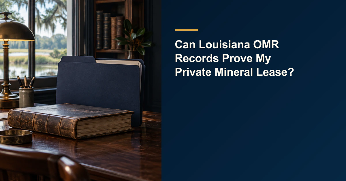 Can Louisiana OMR Records Prove My Private Mineral Lease?