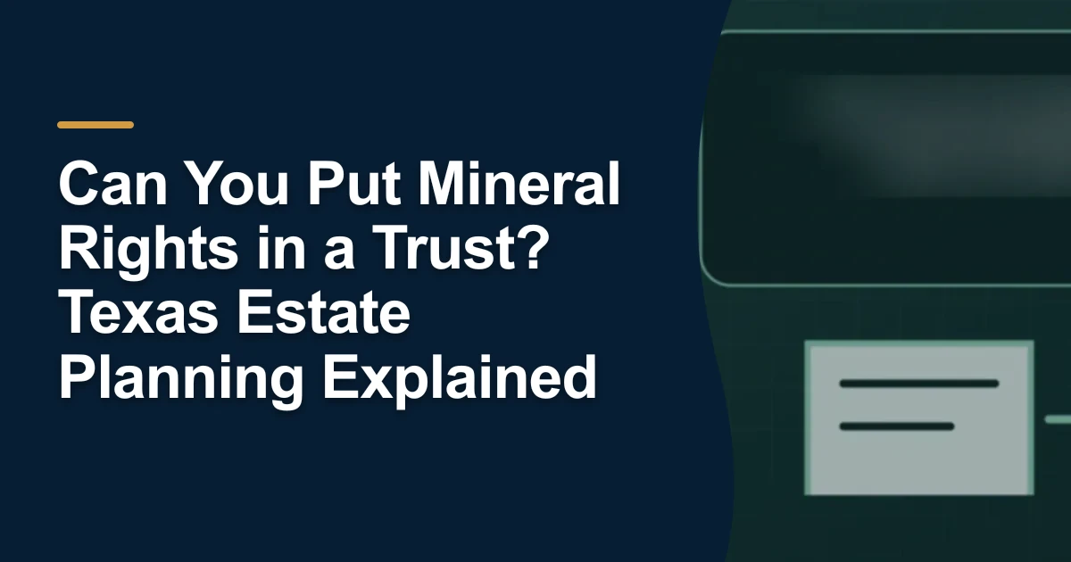 MRX article cover with the title “Can You Put Mineral Rights in a Trust? Texas Estate Planning Explained”.