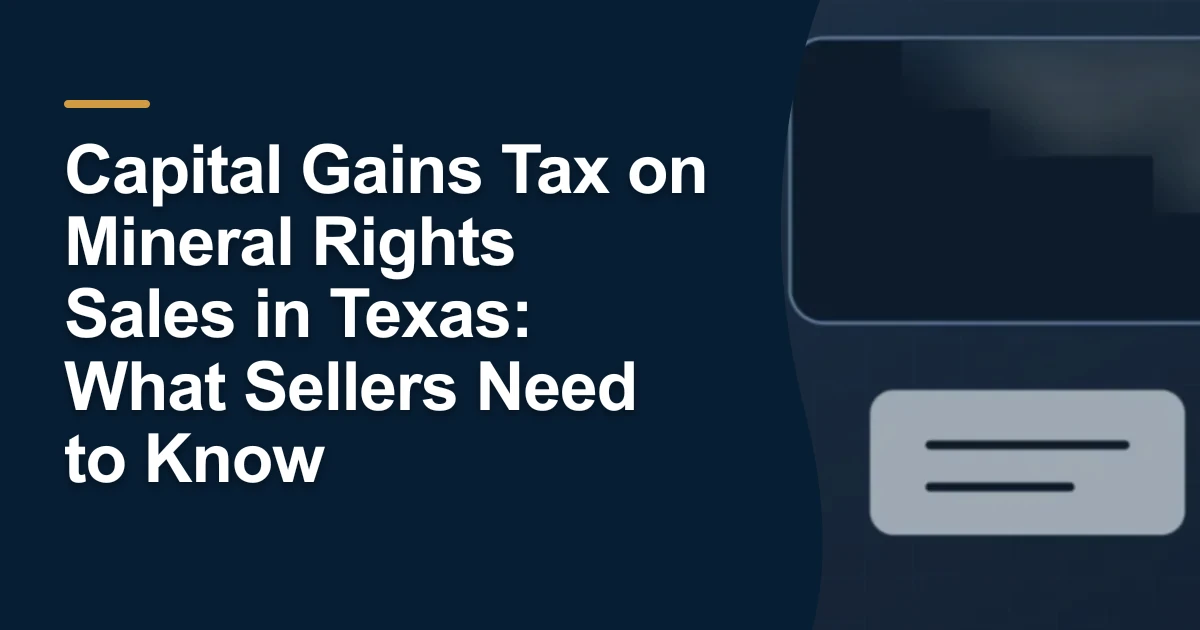 MRX article cover with the title “Capital Gains Tax on Mineral Rights Sales in Texas: What Sellers Need to Know”.