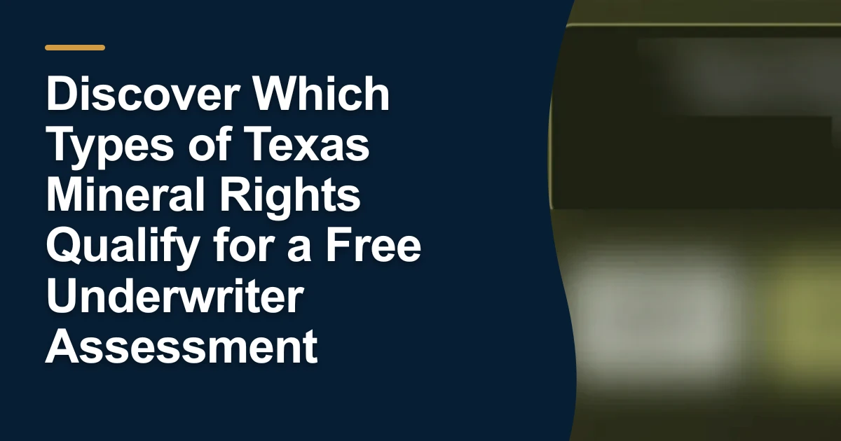MRX article cover with the title “Discover Which Types of Texas Mineral Rights Qualify for a Free Underwriter Assessment”.