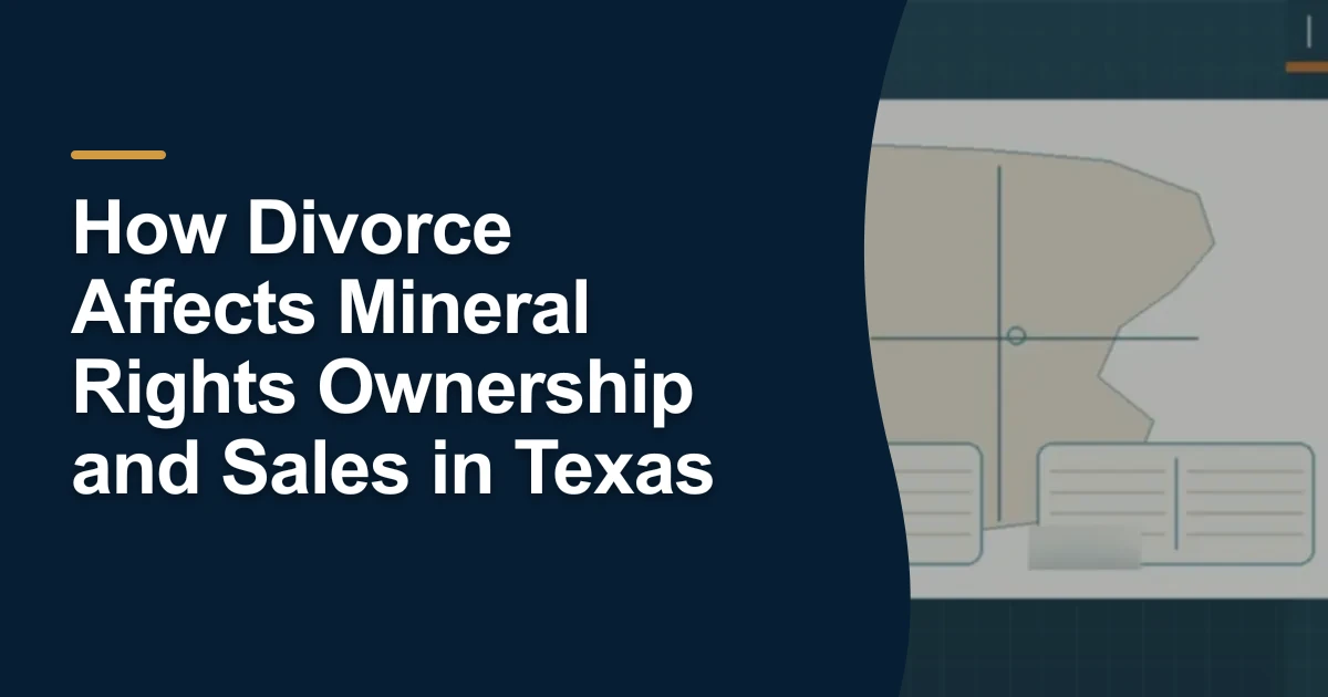 MRX article cover with the title “How Divorce Affects Mineral Rights Ownership and Sales in Texas”.