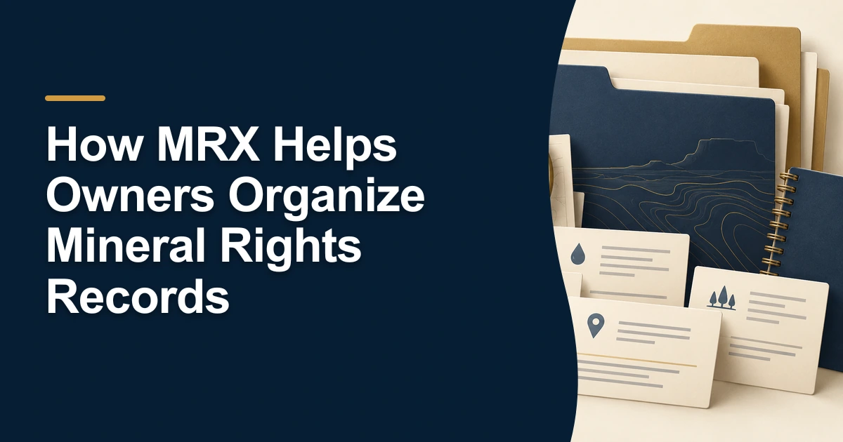 How MRX Helps Owners Organize Mineral Rights Records