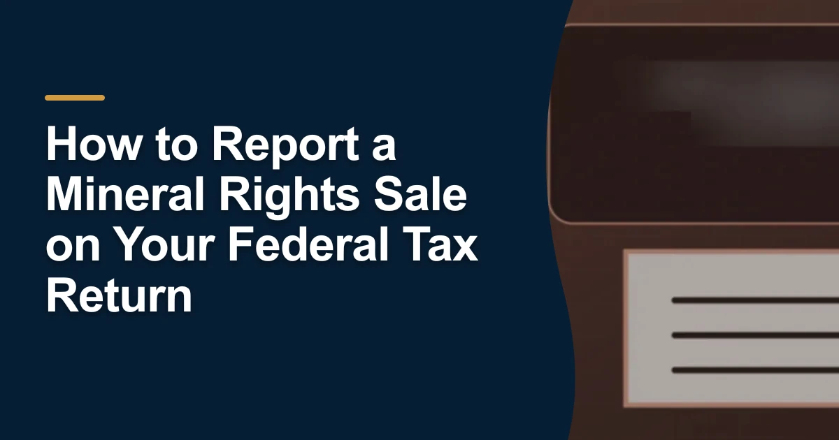 MRX article cover with the title “How to Report a Mineral Rights Sale on Your Federal Tax Return”.