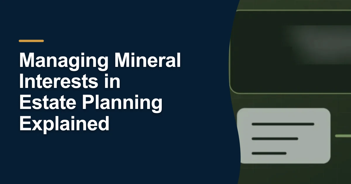 MRX article cover with the title “Managing Mineral Interests in Estate Planning Explained”.