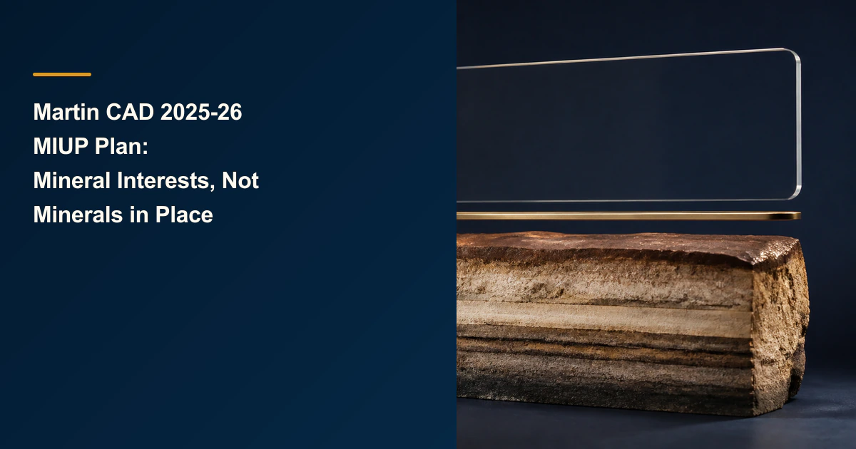 Martin CAD 2025-26 MIUP Plan: Mineral Interests, Not Minerals in Place