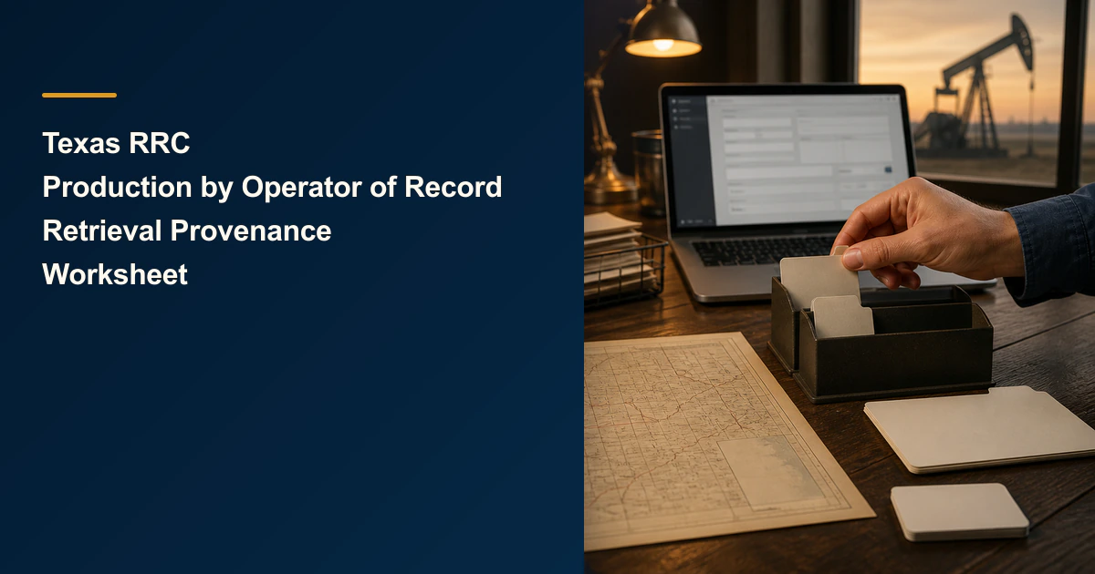 Texas RRC Production by Operator of Record Retrieval Provenance Worksheet