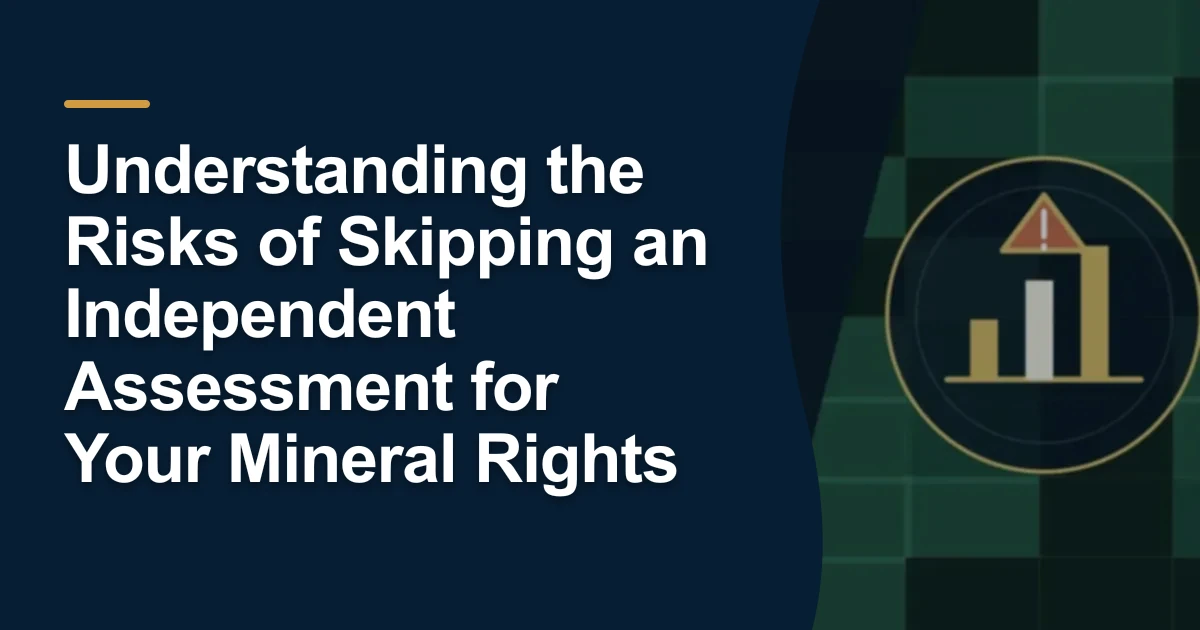 MRX article cover with the title “Understanding the Risks of Skipping an Independent Assessment for Your Mineral Rights”.