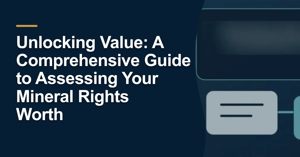 MRX article cover with the title “Unlocking Value: A Comprehensive Guide to Assessing Your Mineral Rights Worth”.