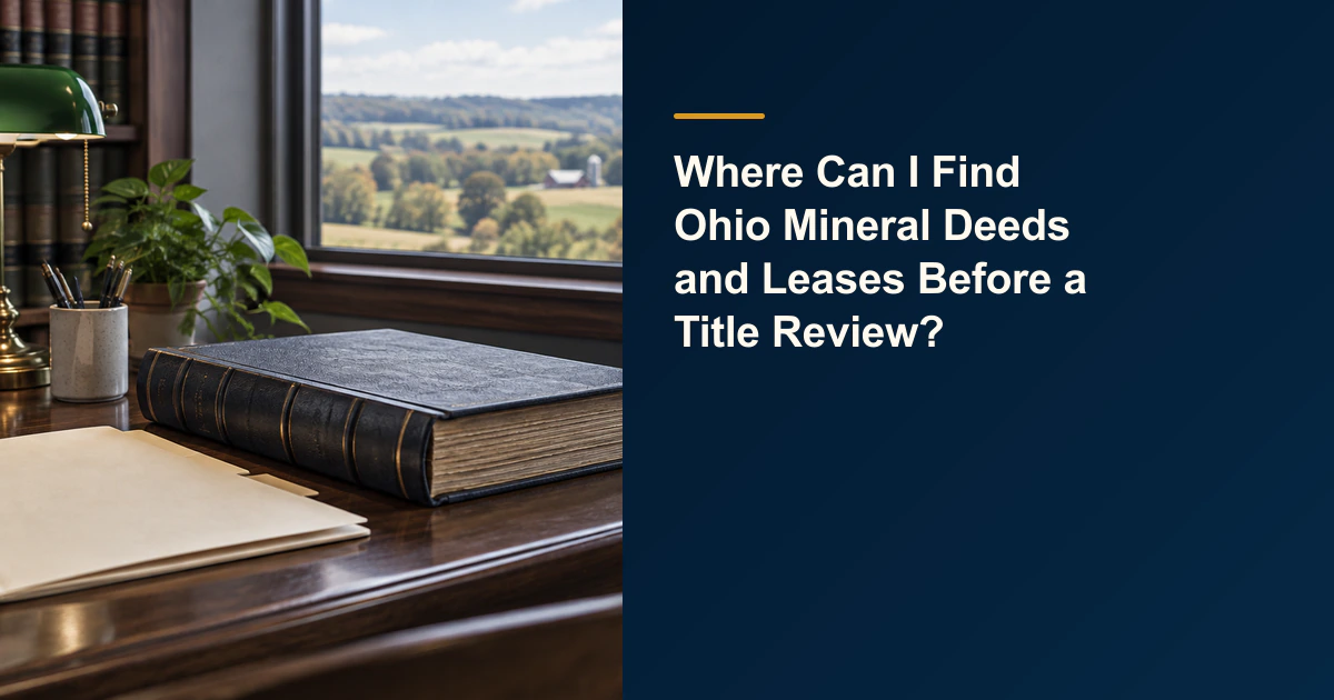 Where Can I Find Ohio Mineral Deeds and Leases Before a Title Review?