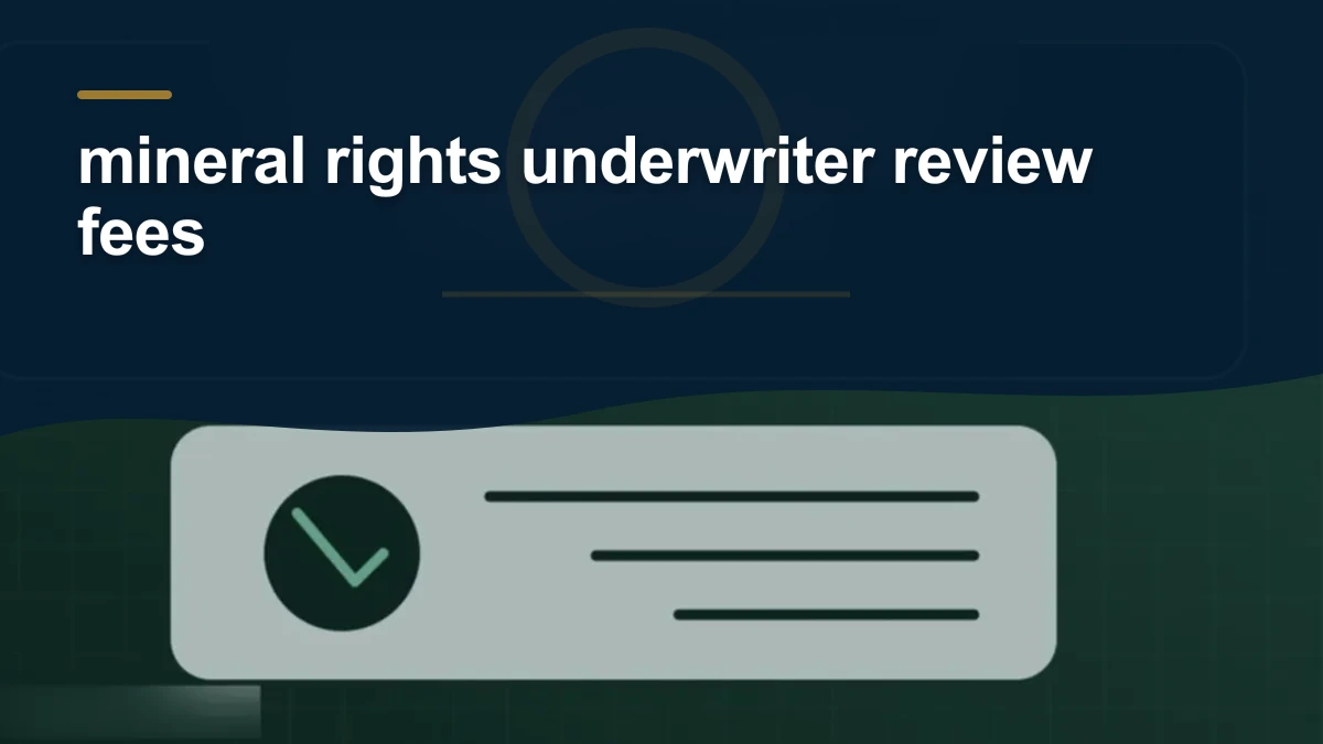 Mineral-rights illustration highlighting “mineral rights underwriter review fees”.