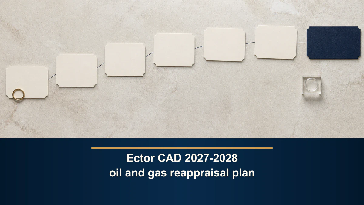 Ector CAD 2027-2028 oil and gas reappraisal plan