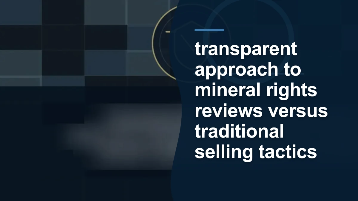 Mineral-rights illustration highlighting “transparent approach to mineral rights reviews versus traditional selling tactics”.