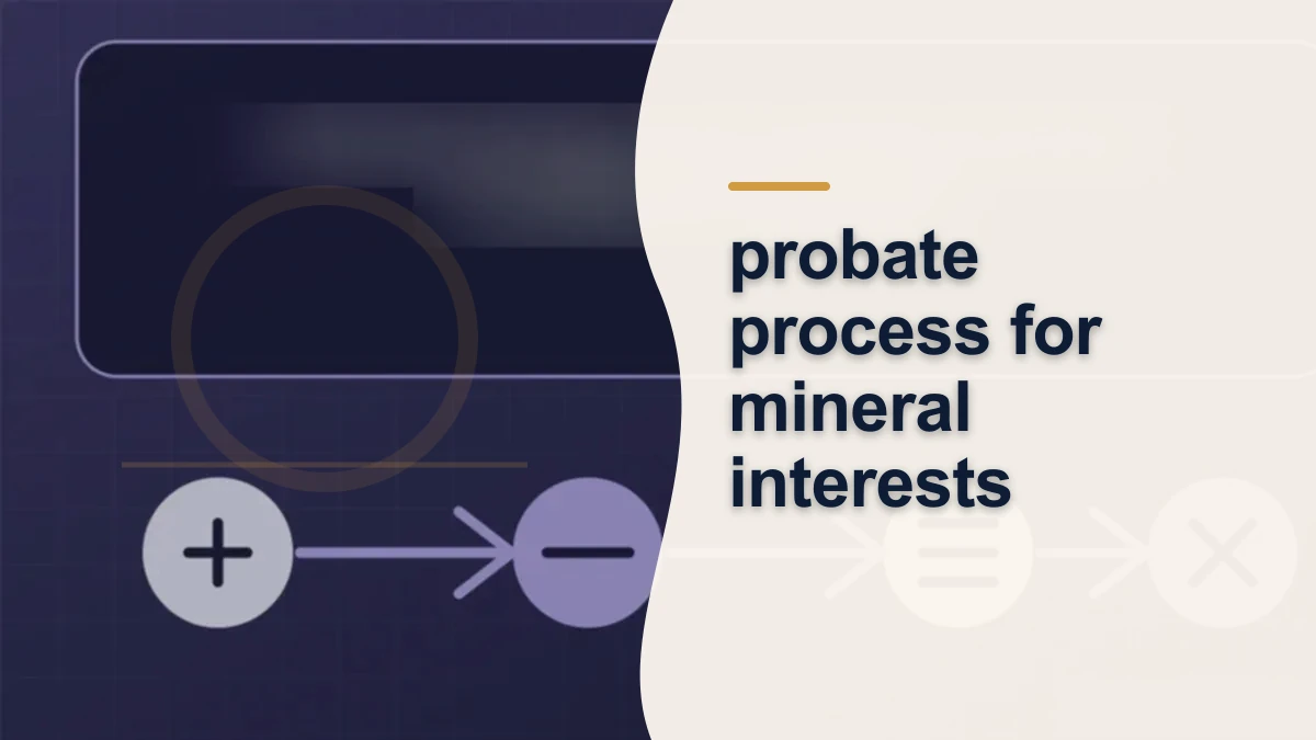 Mineral-rights illustration highlighting “probate process for mineral interests”.