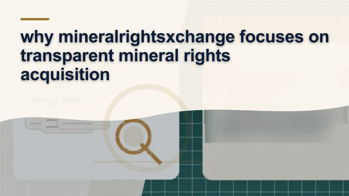 Mineral-rights illustration highlighting “why mineralrightsxchange focuses on transparent mineral rights acquisition”.